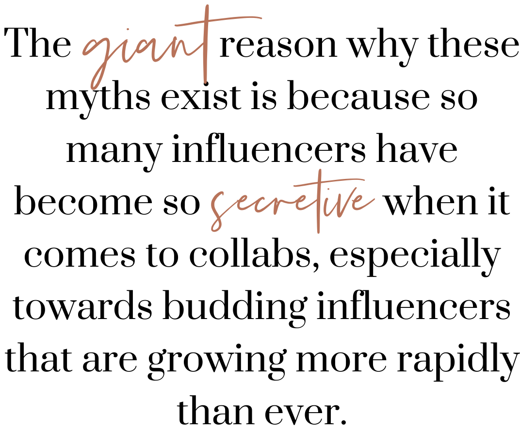 The GIANT reason why these myths exist is because so many influencers have become so secretive when it comes to collabs, especially towards budding influencers that are growing more rapidly than ever.